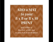 Add a Mat to Any 8 x 8 or 8 x10 Print