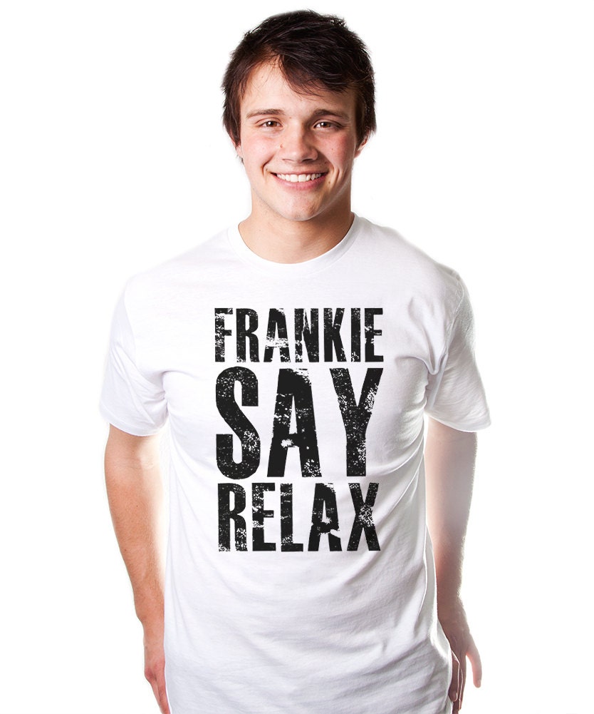 Frankie Say Relax T-Shirt Funny - TextualTees