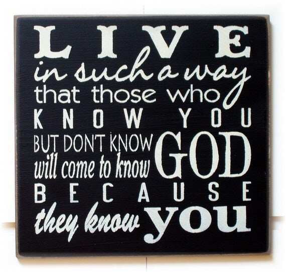 Live In Such A Way That Those Who Know You But By Woodsignsbypatti