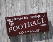 Texas Aggies or Pick your Team Wood Sign--We interrupt this marriage...Football Season