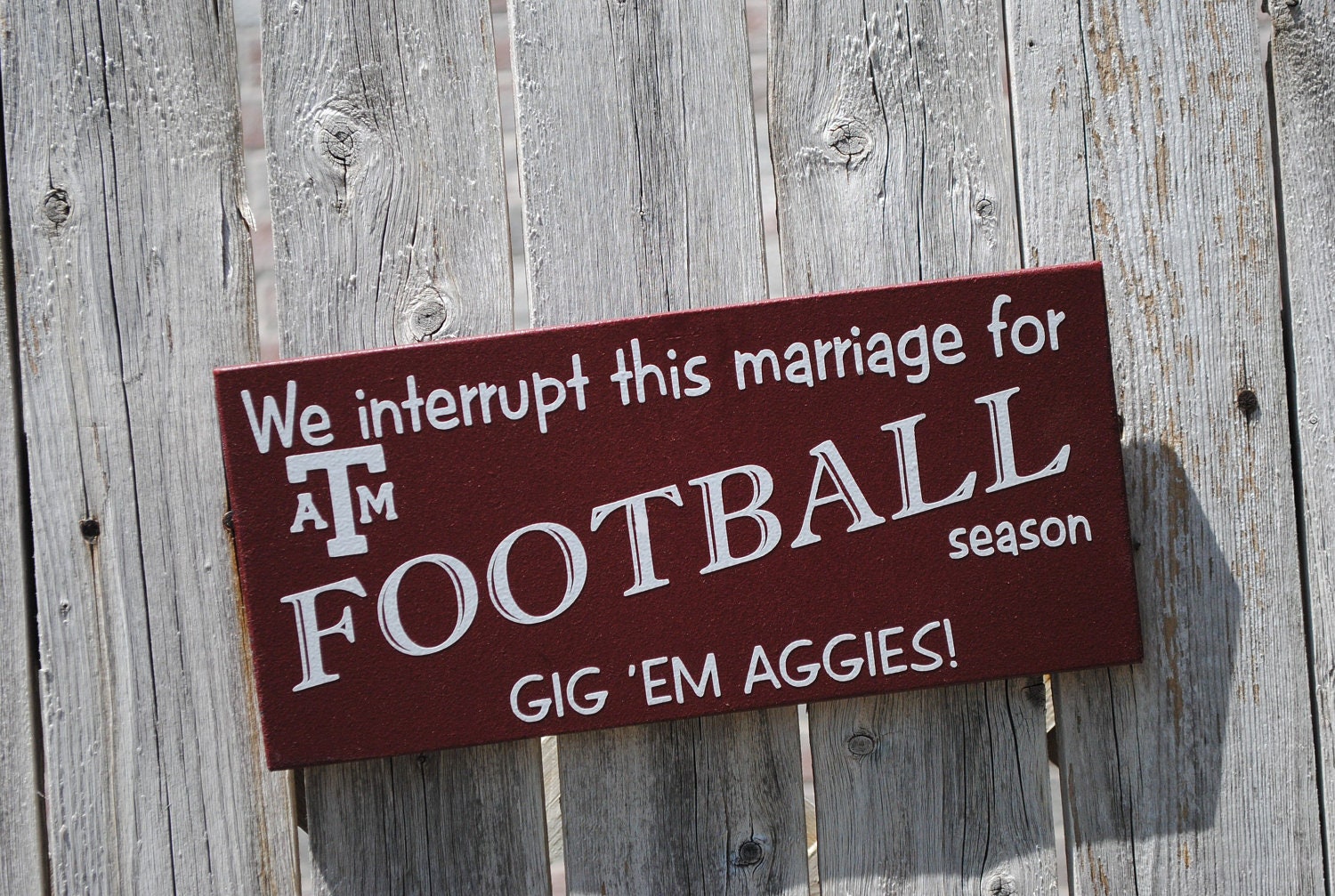 Texas Aggies or Pick your Team Wood Sign--We interrupt this marriage...Football Season