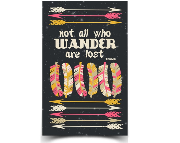 Wander - 11x17 Poster - Tolkien, Feathers and Arrows, Poster, Not all who wander are lost, Quote Art