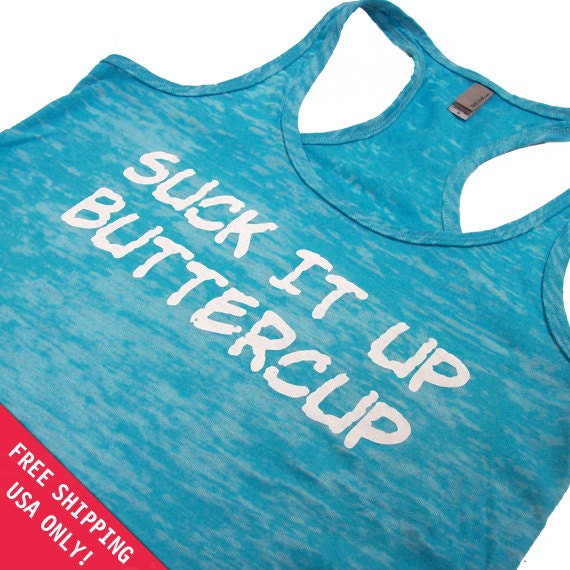 Suck It Up Buttercup Womens Tank Top Burnout  Razor back  top S - 2XL FREE SHIPPING