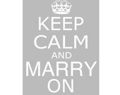 Keep Calm and Marry On - 13x19 - Poster Wedding Print - Choose Your Colors - Shown in Pale Gray, Petal Pink, Turquoise, Hot Pink, and More