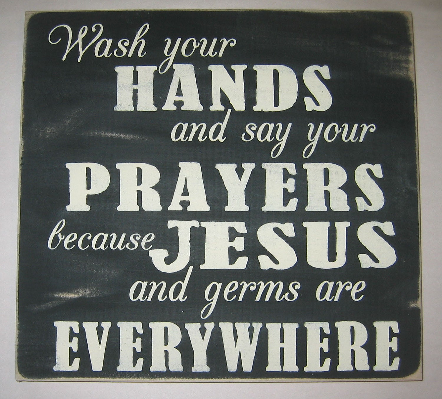 Wash your Hands and say your Prayers, Because Jesus and germs are Everywhere, 12 x 12", Typography, Wall Art, Word Art, Sign, Decor