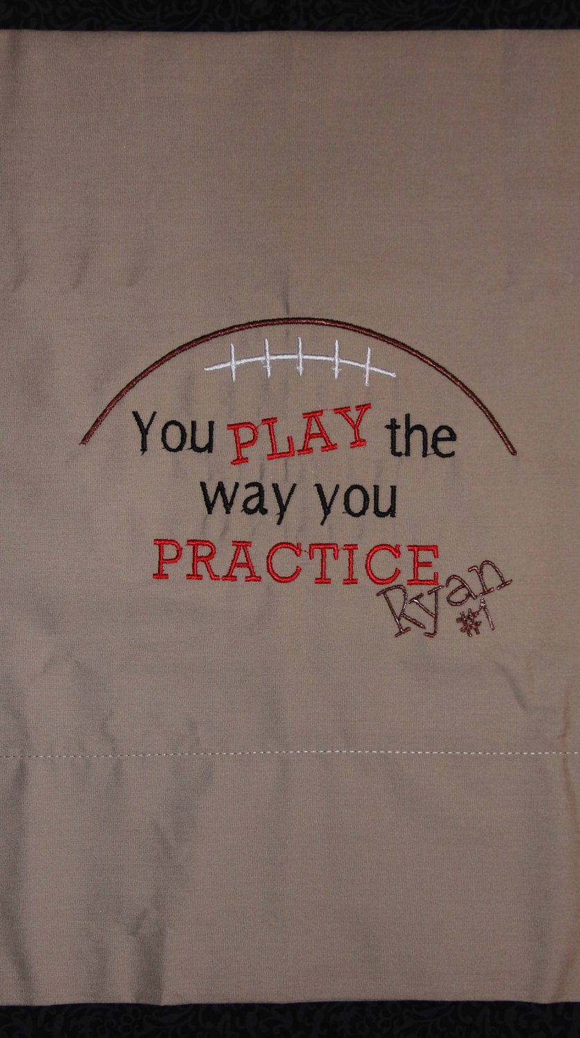 Boutique Custom FOOTBALL theme You Play the Way you Practice WITH NaMe  Pillowcase.. personalized