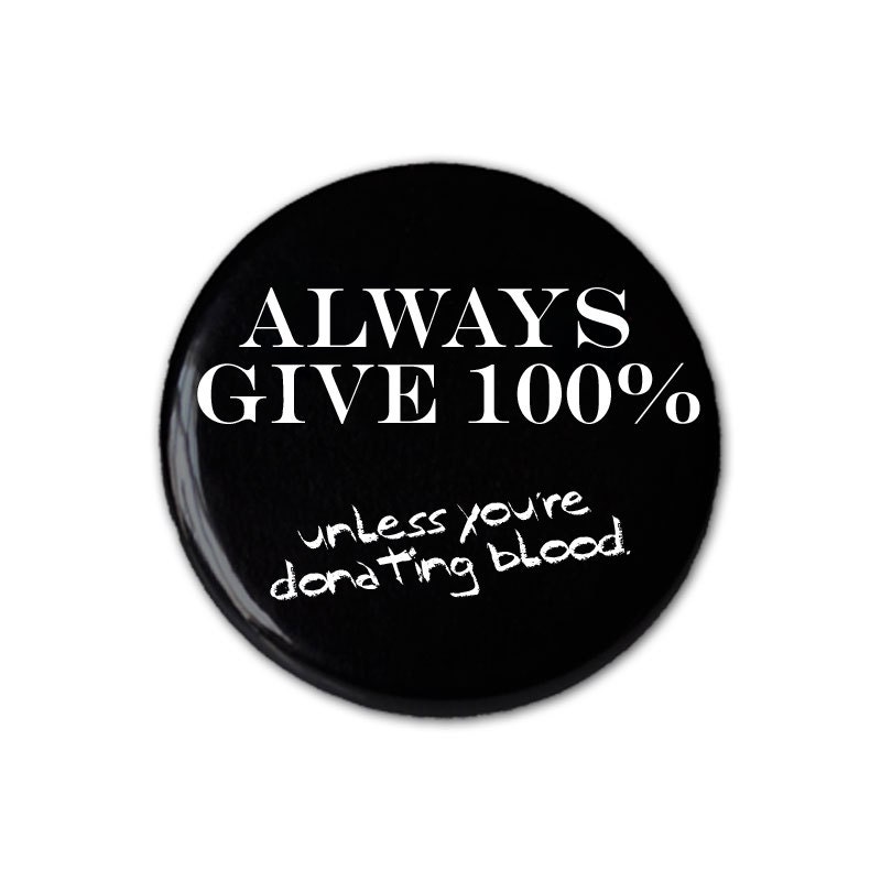 Always Give 100% Pin / Button