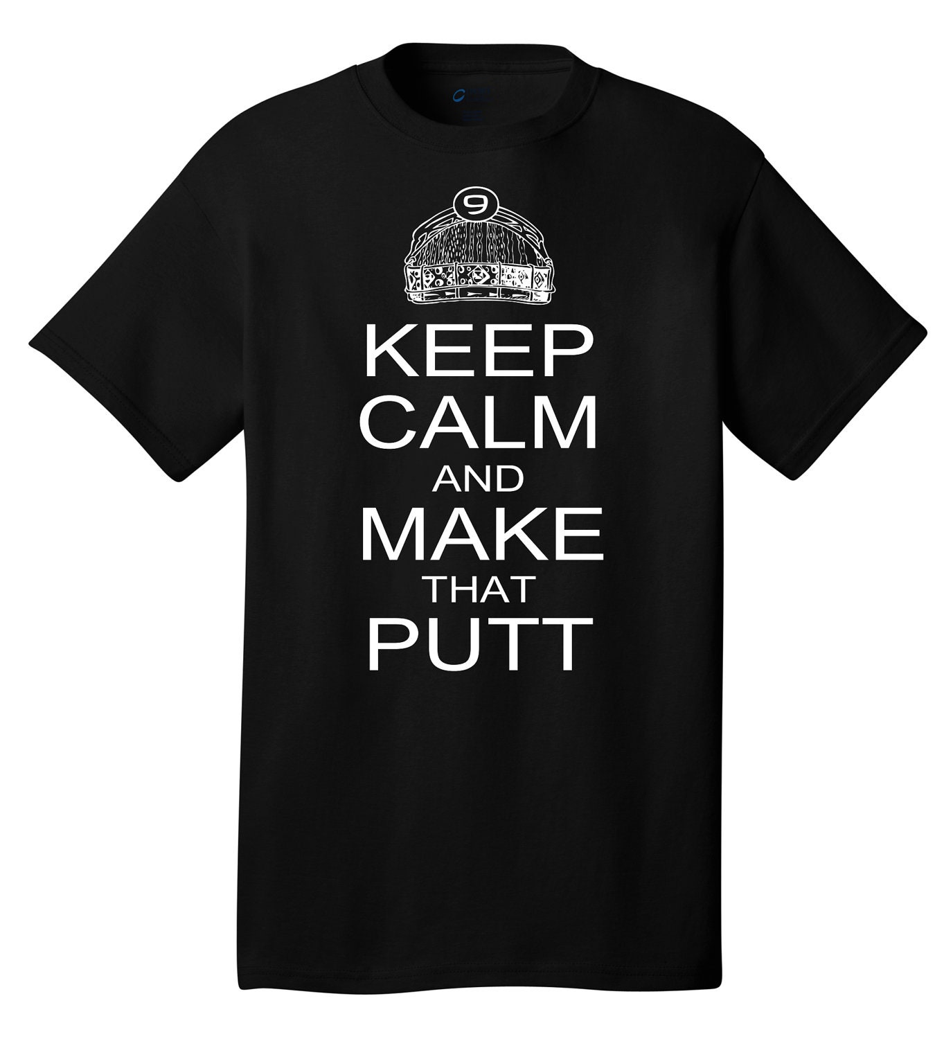 Keep Calm and Make That Putt Disc Golf T shirt