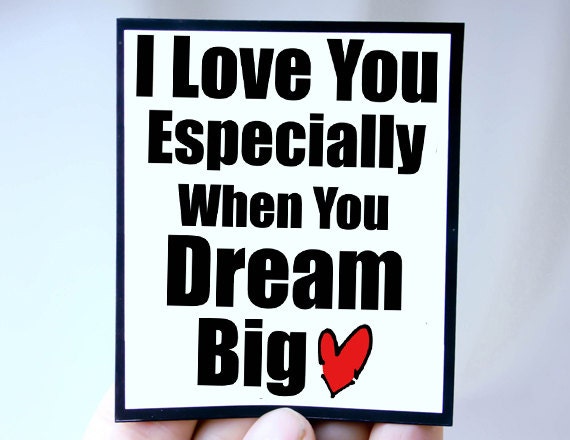 I love you Magnets -  Dream Big Magnet Quotes