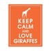 Keep Calm and LOVE GIRAFFES, 8x10 Print (featured in Crimson Orange) Buy 3 get 1 FREE  Keep Calm Art Keep Calm Poster