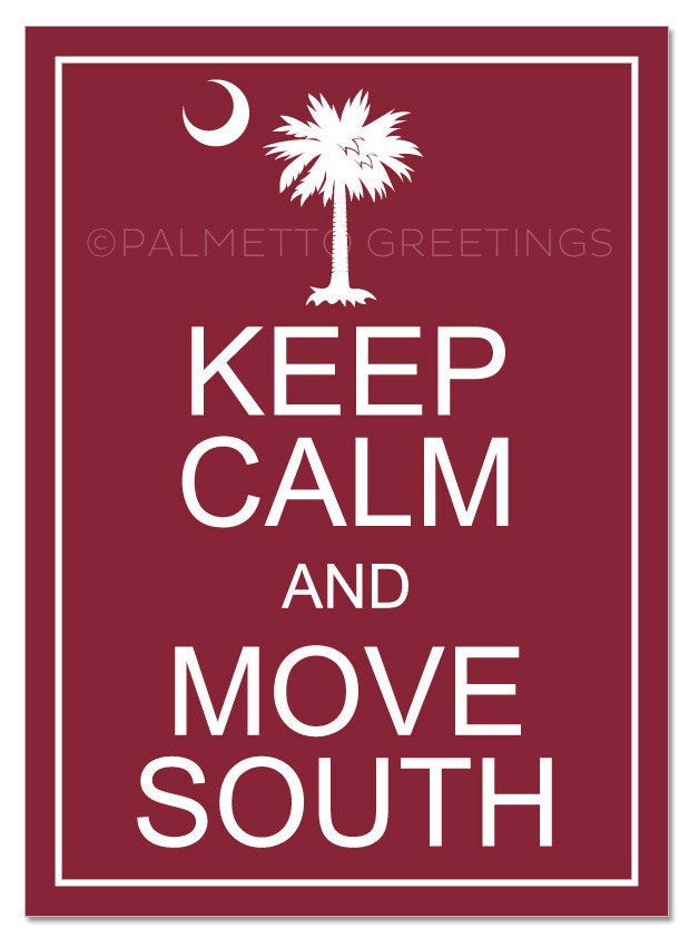 PRINTED - The ORIGINAL Keep Calm and Move South / South Carolina Wall Art - 8" x 10"
