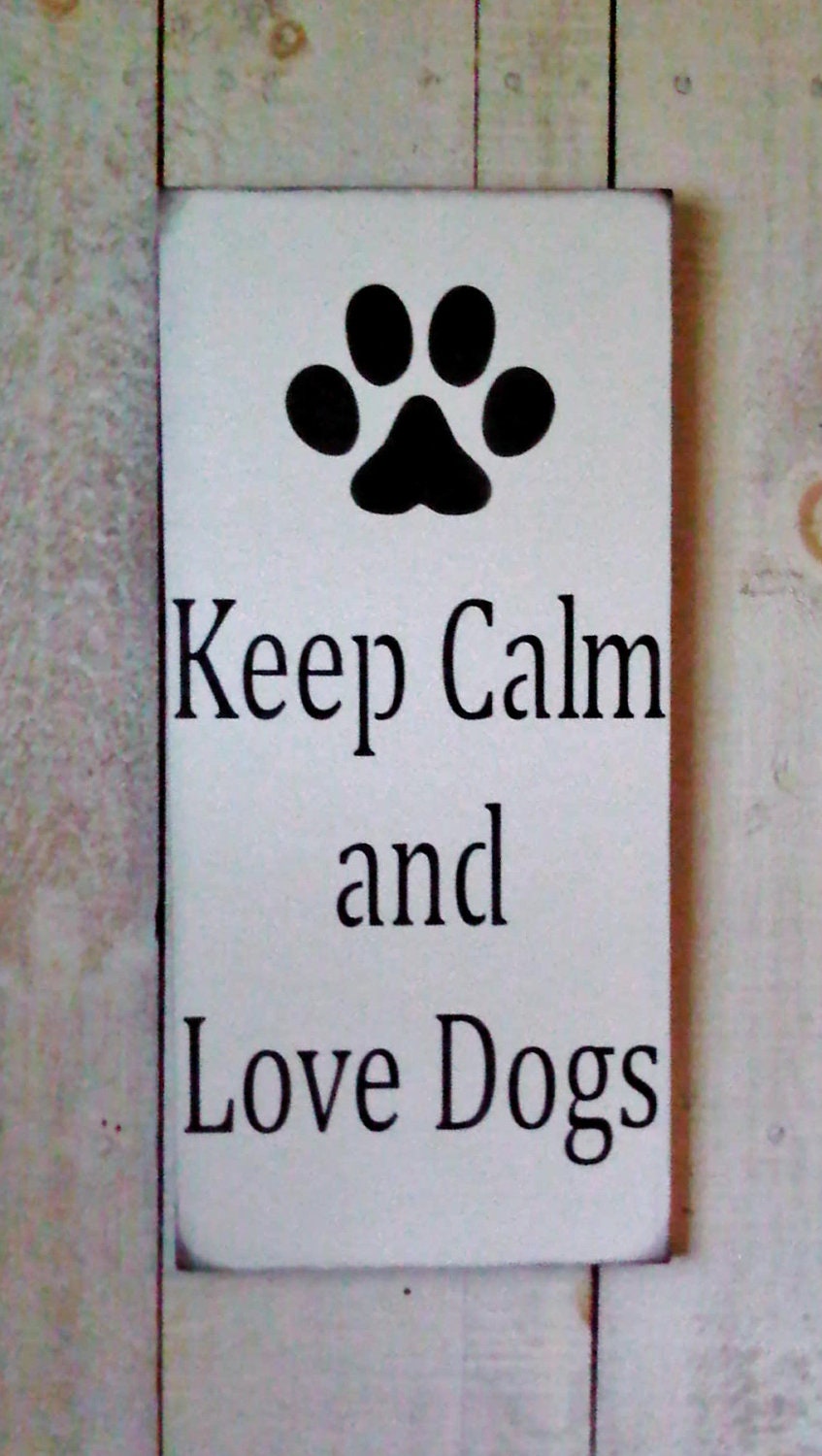 Keep Calm and Love Dogs handpainted sign - all proceeds benefit local nonprofit animal outreach program