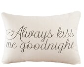 Always Kiss Me Goodnight - Cushion Cover - 12x18