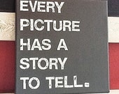 12X12 Canvas Sign - Every Picture Has A Story To Tell, Typography Word Art, Gift, Decoration, Dark Gray and White