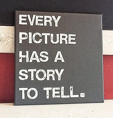 12X12 Canvas Sign - Every Picture Has A Story To Tell, Typography Word Art, Gift, Decoration, Dark Gray and White
