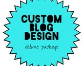 Custom Blog Template -  Custom Design for your Blogger Blog - Deluxe Pacakge