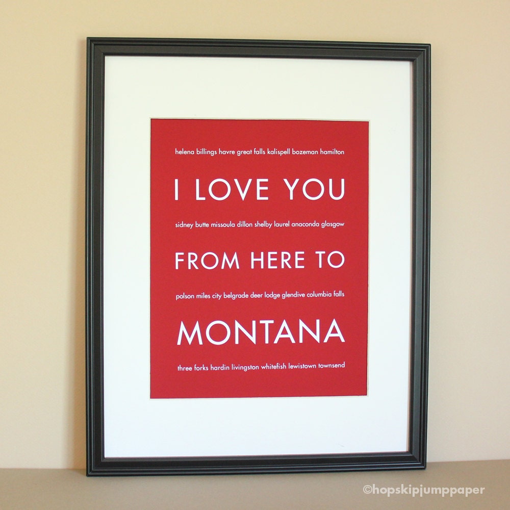 Montana State Art, I Love You From Here To MONTANA, 8x10, Choose Color, Unframed