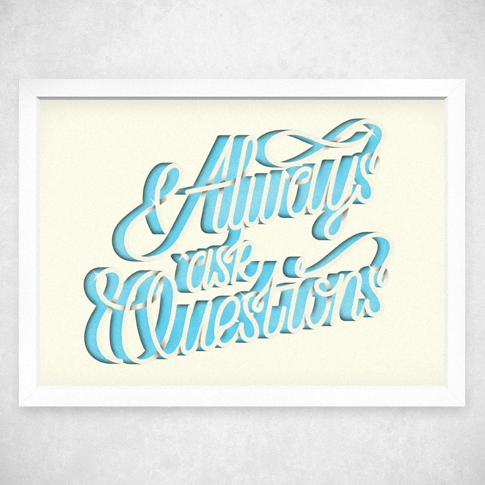 Always Ask Questions - A3 Art Print - typographic print, typography poster, hand lettering, wall quote, wall art, wall decor, inspirational