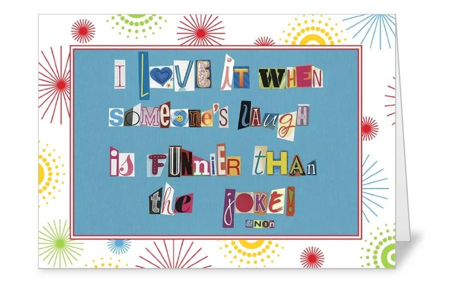 I Love it When Someones Laugh is Funnier than the Joke  Greeting Card