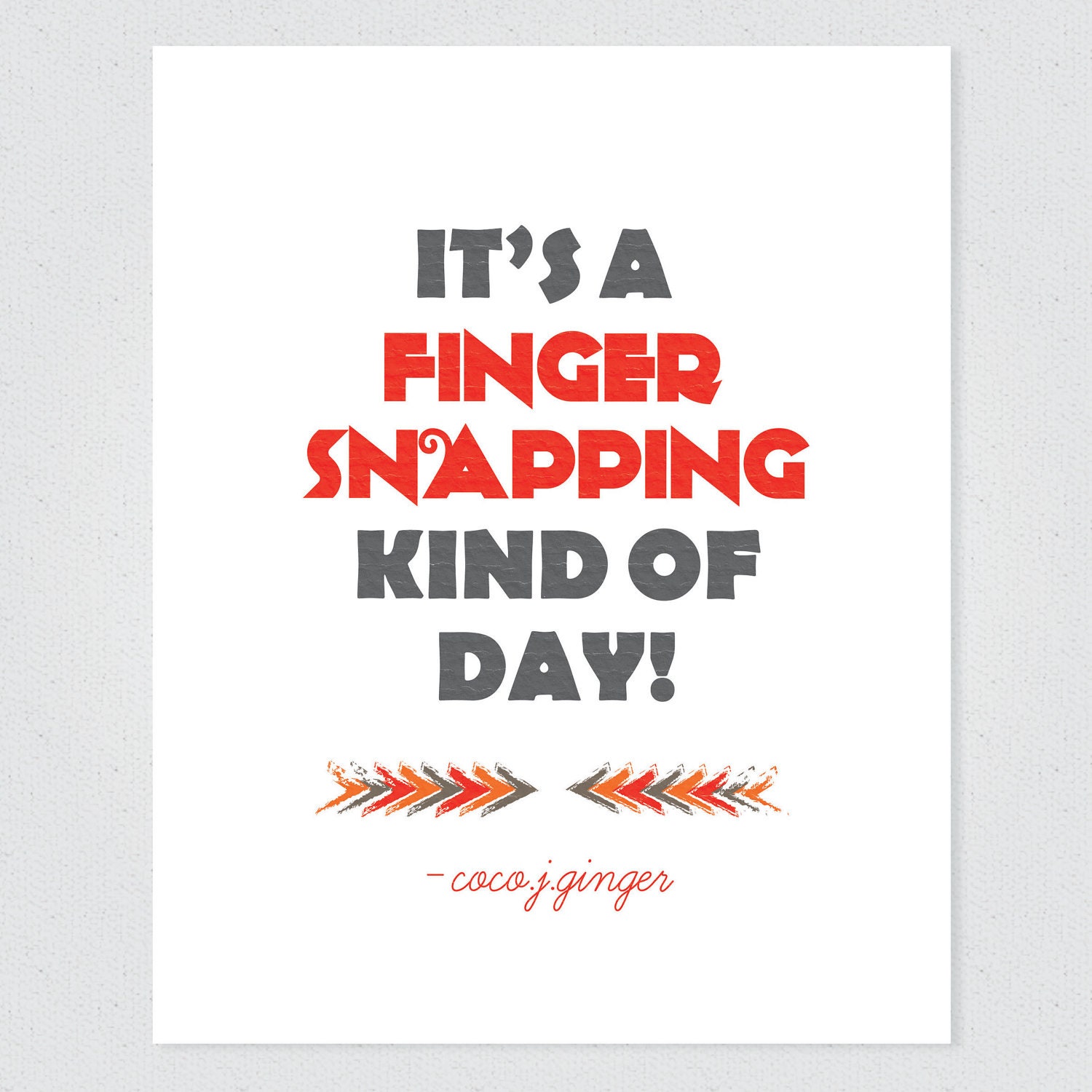 Inspirational Office Wall Art, Inspirational art print, Red and Gray, It's A Finger Snapping Kind Of Day, 11x14