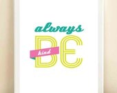 Neon Pink, Green, Turquoise 'Always Be Kind' print poster