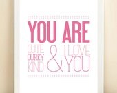 Pink 'You Are Cute, Quirky, Kind & I Love You' print poster