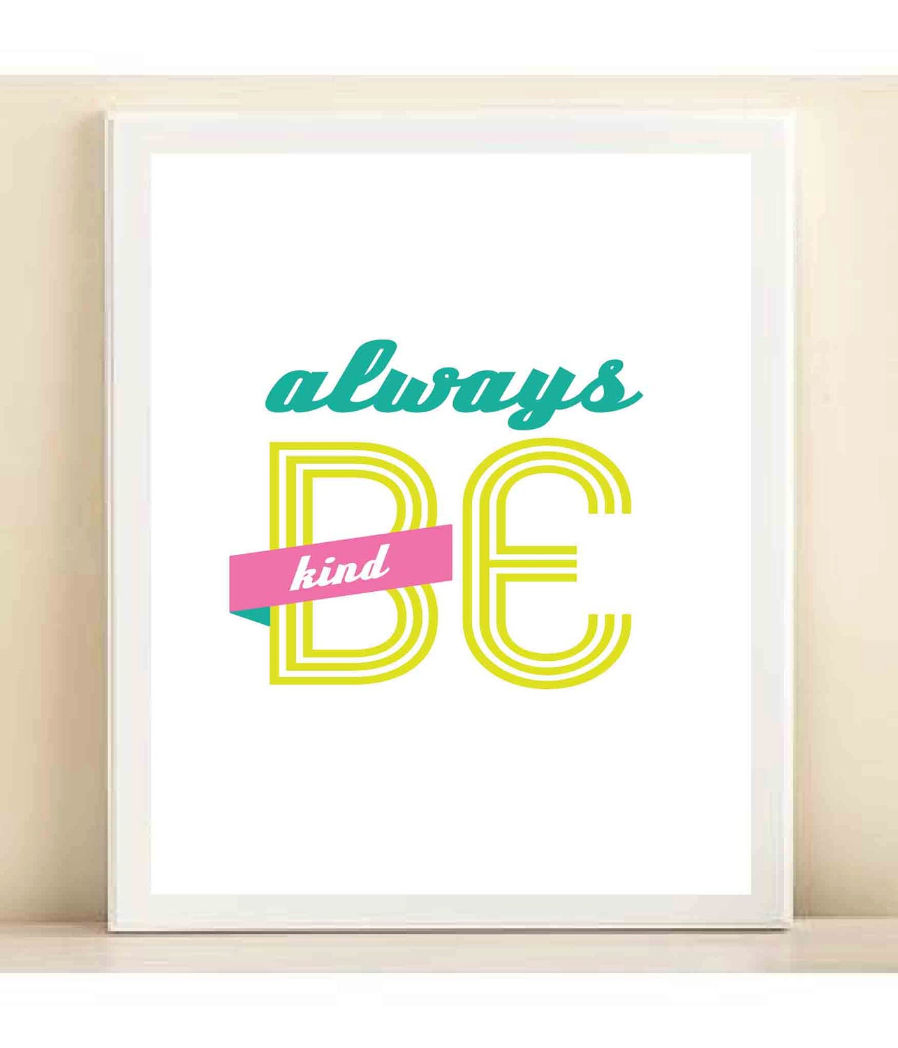 Neon Pink, Green, Turquoise 'Always Be Kind' print poster