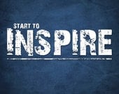 8x10 Start to INSPIRE Inspiration Saying Motivation Wall Art Poster for Home Office Studio Decor - 8x10 Print