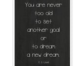 Never Too Old, A New Dream, Inspirational Quote, C. S. Lewis, Black and White, Birthday Gift, Motivational Art, 8x10