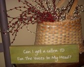 Can I Get A Caller ID For The Voices In My Head Wooden Stenciled Sign