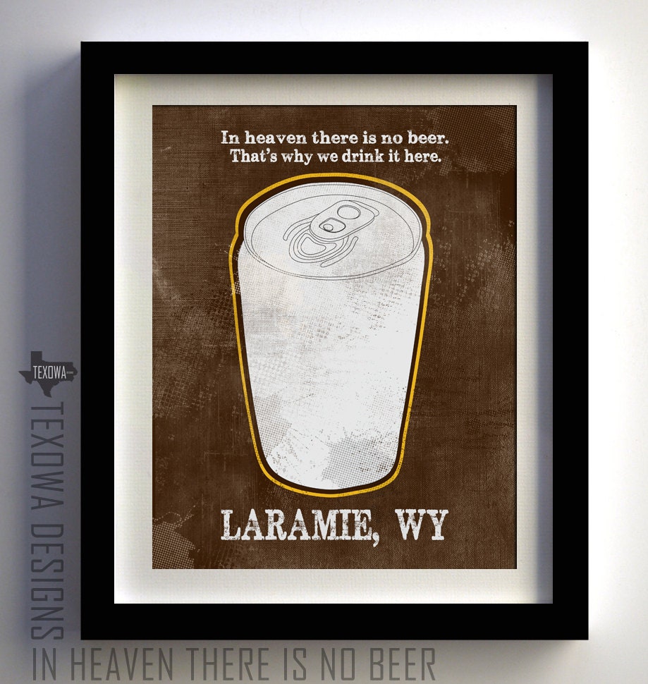 Laramie, WY - In Heaven There is No Beer Art Print