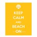 Keep Calm and Beach On, Keep Calm and Carry on Poster, Keep Calm Poster, Beach