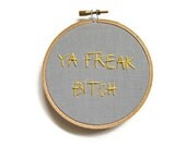 Arrested Development Hand Embroidery Hoop Art : Ya Freak Bitch TV Quote - Franklin Delano Bluth Funny Home Decor