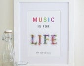 Music Print - Music is for LIFE - fun, bright, multicolored inspirational print or poster - ideal for students