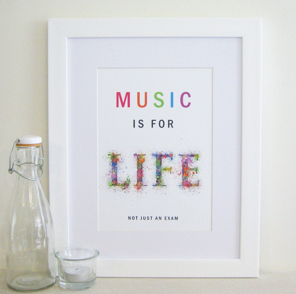 Music Print - Music is for LIFE - fun, bright, multicolored inspirational print or poster - ideal for students