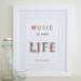 Music Print - Music is for LIFE - fun, bright, multicolored inspirational print or poster - ideal for students