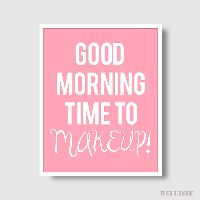 Good Morning Time to Makeup Print - 8x10 Typography Print - Pink- Make up - Typography - Beauty - Vanity