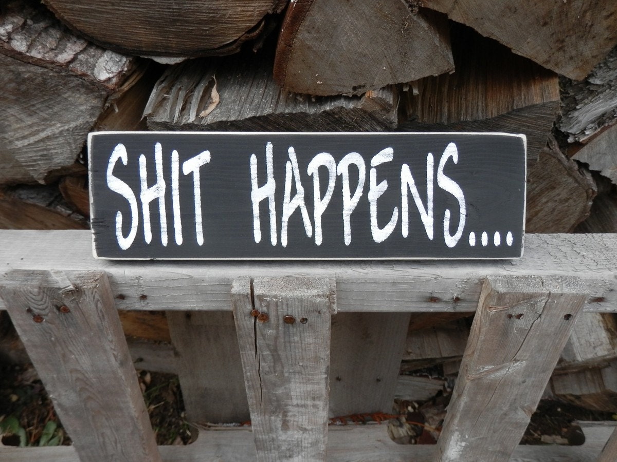 Shit Happens wood  sign