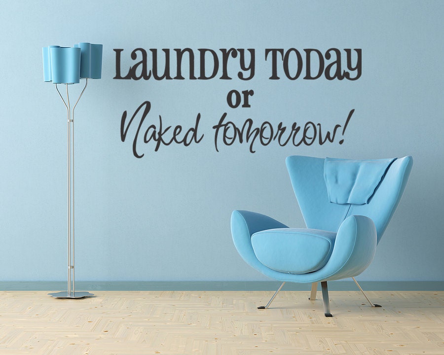 LAUNDRY TODAY Or NAKED Tomorrow Vinyl Wall By WallStickersDecals