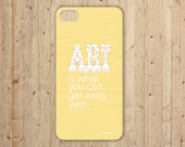 iPhone 4 4S Phone Case Art is What You Can Get Away WIth Typography Quote Mustard Saffron Light Yellow