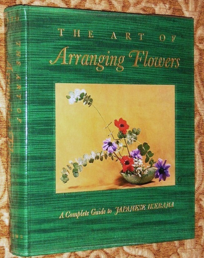 The Art of Arranging Flowers: A Complete Guide to Japanese Ikebana Shozo Sato