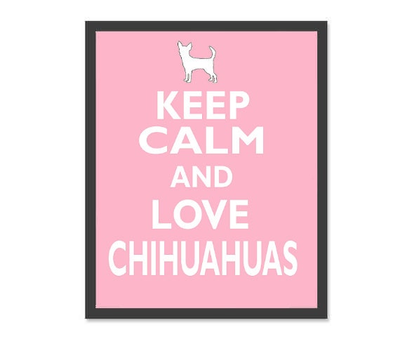 Keep Calm And Love Chihuahua - Art Print 8 x 10. Keep Calm And Love Chihuahua Print,Keep Calm And Love Chihuahua Poster,Chihuahua Keep Calm,
