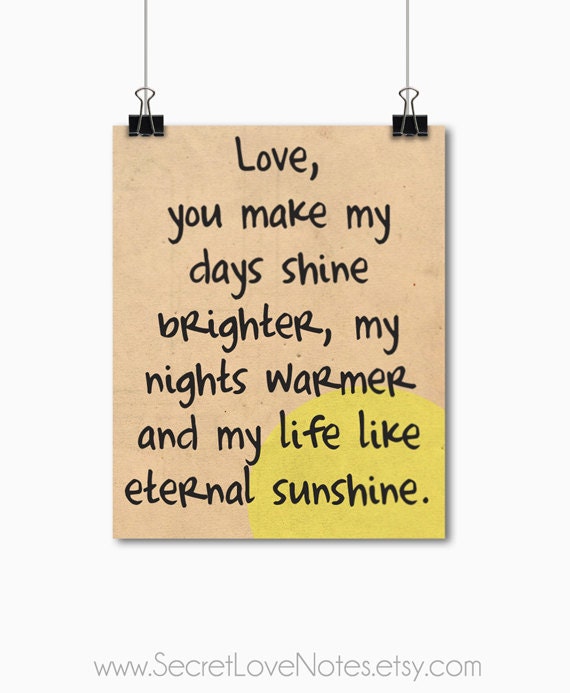 love you make my days shine brighter my nights warmer and my life like eternal sunshine eternal sunshine quotes to live by hopeless romantic love you make my days shine brighter my nights warmer and my life like eternal sunshine eternal sunshine quotes to live by hopeless romantic