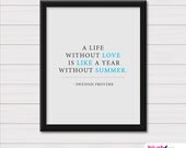 June SALE - A life without love is like a year without summer. - Life Love Quote - Summer 2013 - 8x10 Art Print