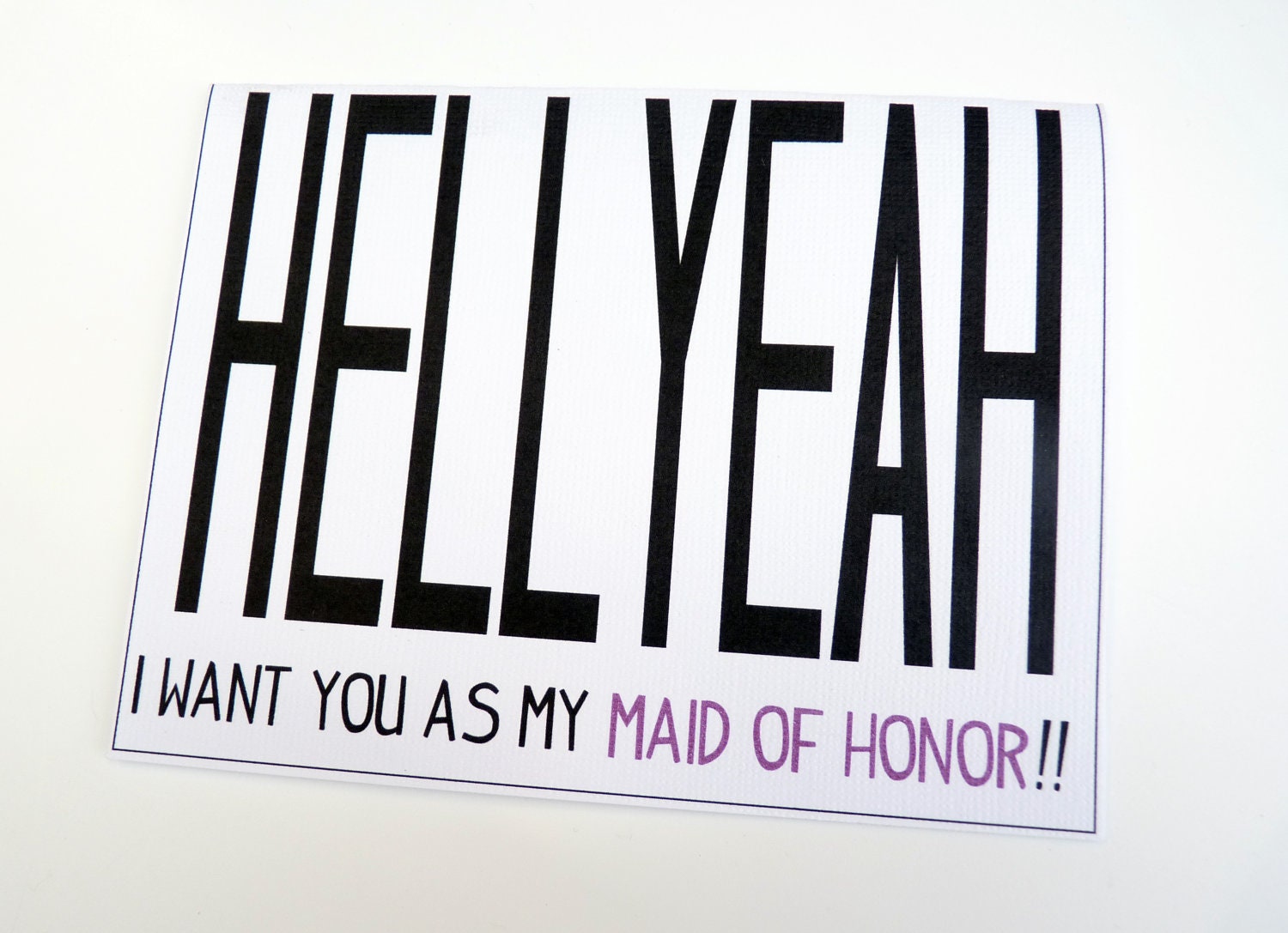 Hell Yeah, I Want You As My Bridesmaid / Matron of Honor / Maid of Honor - White Textured Funny Bridesmaid Card