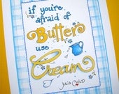 Blue Kitchen Art. Julia Child Quote Illustration - If You're Afraid of Butter Use Cream, 8x10