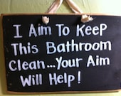 I aim to keep this bathroom clean, your aim will help, bathroom rume reminder, primitive bathroom sign, primitive home decoration