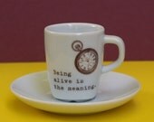 Upcycled Espresso Cup - Being Alive is the Meaning