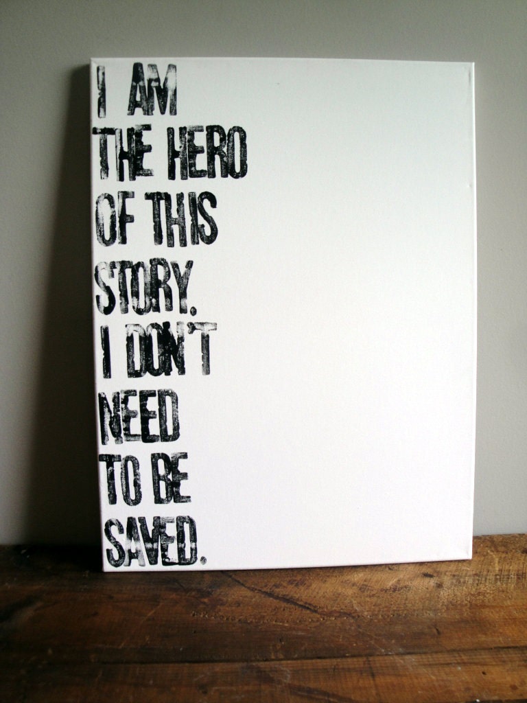 I'm the Hero of this Story...18x24 canvas