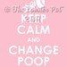 Keep Calm and Change Poop archival print
